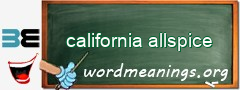 WordMeaning blackboard for california allspice